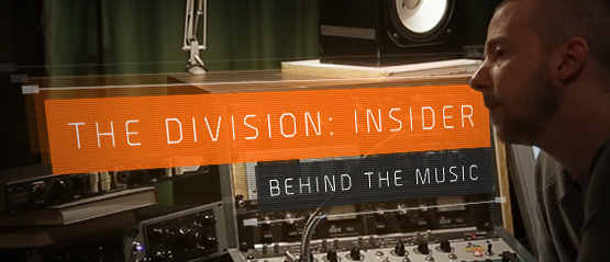 the-division-insider-episode-1-behind-the-music